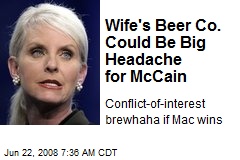 Wife's Beer Co. Could Be Big Headache for McCain