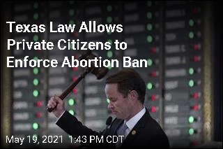 Texas Law Allows Private Citizens to Enforce Abortion Ban