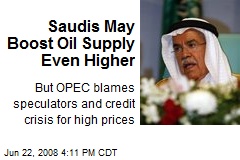 Saudis May Boost Oil Supply Even Higher