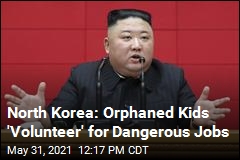 North Korea: Orphaned Kids &#39;Volunteer&#39; for Dangerous Jobs
