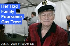 Hef Had Family Foursome, Gay Tryst