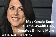 MacKenzie Scott Slams Wealth Gap, Donates Billions More