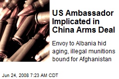 US Ambassador Implicated in China Arms Deal