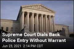 Supreme Court Dials Back Police Entry Without Warrant