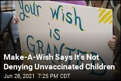 Make-A-Wish Says It&#39;s Not Denying Unvaccinated Children