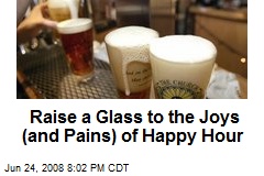 Raise a Glass to the Joys (and Pains) of Happy Hour