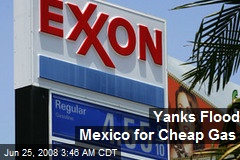 Yanks Flood Mexico for Cheap Gas