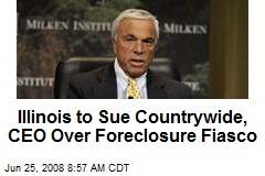 Illinois to Sue Countrywide, CEO Over Foreclosure Fiasco