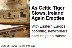 As Celtic Tiger Slows, Ireland Again Empties