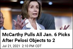 McCarthy Pulls All Jan. 6 Picks After Pelosi Objects to 2