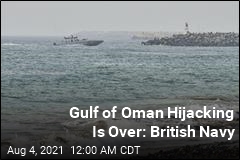Gulf of Oman Hijacking Is Over: British Navy