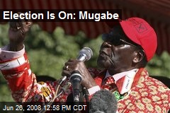 Election Is On: Mugabe