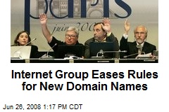Internet Group Eases Rules for New Domain Names