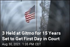 3 Held at Gitmo for 15 Years Set to Get First Day in Court