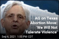 Garland: DOJ to &#39;Protect&#39; Women Seeking Abortions in Texas