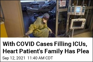 With COVID Cases Filling ICUs, Heart Patient&#39;s Family Has Plea