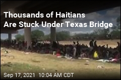 Thousands of Haitians Are Stuck Under Texas Bridge