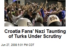 Croatia Fans' Nazi Taunting of Turks Under Scrutiny