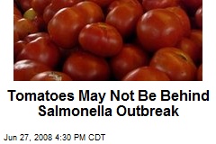 Tomatoes May Not Be Behind Salmonella Outbreak