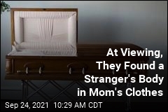 At Viewing, They Found a Stranger&#39;s Body in Mom&#39;s Clothes