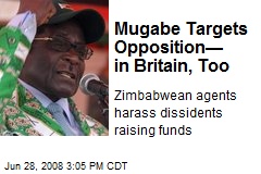 Mugabe Targets Opposition&mdash; in Britain, Too