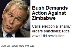 Bush Demands Action Against Zimbabwe