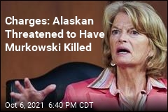 Charges: Alaskan Threatened to Have Murkowski Killed