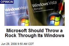 Microsoft Should Throw a Rock Through Its Windows