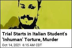 Trial Starts in Italian Student&#39;s &#39;Inhuman&#39; Torture, Murder
