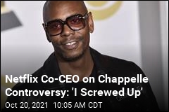 Netflix Co-CEO on Chappelle Controversy: &#39;I Screwed Up&#39;
