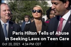 Paris Hilton Tells of Abuse in Seeking Laws on Teen Care
