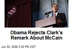 Obama Rejects Clark's Remark About McCain