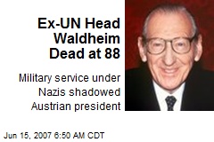 Ex-UN Head Waldheim Dead at 88