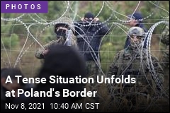 A Tense Situation Unfolds at Poland&#39;s Border