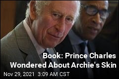 Book: Prince Charles Wondered About Archie&#39;s Skin