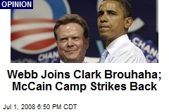 Webb Joins Clark Brouhaha; McCain Camp Strikes Back