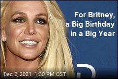 For Britney, a Big Birthday in a Big Year