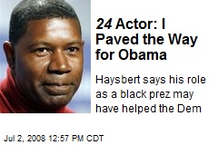 24 Actor: I Paved the Way for Obama