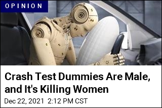 Crash Test Dummies Are Male, and It&#39;s Killing Women