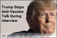 Trump Stops Anti-Vaccine Talk During Interview