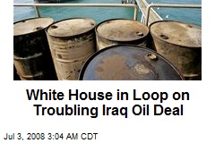 White House in Loop on Troubling Iraq Oil Deal