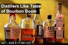 Distillers Like Taste of Bourbon Boom