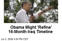 Obama Might 'Refine' 16-Month Iraq Timeline