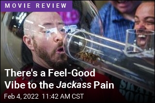 There&#39;s a Feel-Good Vibe to the Jackass Pain