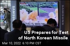 US Prepares for Test of North Korean Missile