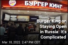 Operator of Russian Burger Kings: Nope, Not Shutting Them