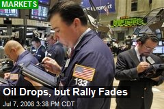 Oil Drops, but Rally Fades
