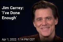 Jim Carrey Is &#39;Fairly Serious&#39; He&#39;s Leaving Hollywood