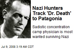 Nazi Hunters Track 'Dr. Death' to Patagonia