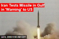 Iran Tests Missile in Gulf in &#39;Warning&#39; to US
